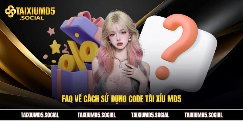 FAQ về cách sử dụng Code Tài xỉu MD5
