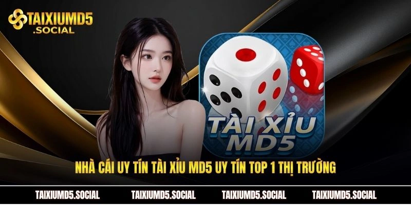 Nhà cái uy tín Tài xỉu MD5 uy tín top 1 thị trường