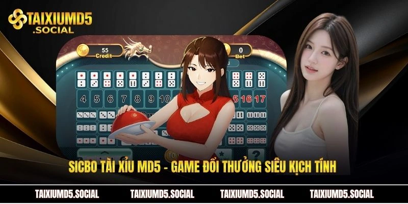 Sicbo Tài xỉu MD5 - Game đổi thưởng siêu kịch tính